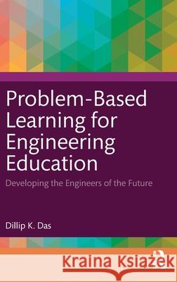 Problem Based Learning for Engineering Education: Developing the Engineers of the Future Dillip K. (Howard College) Das 9781032863665 Routledge - książka