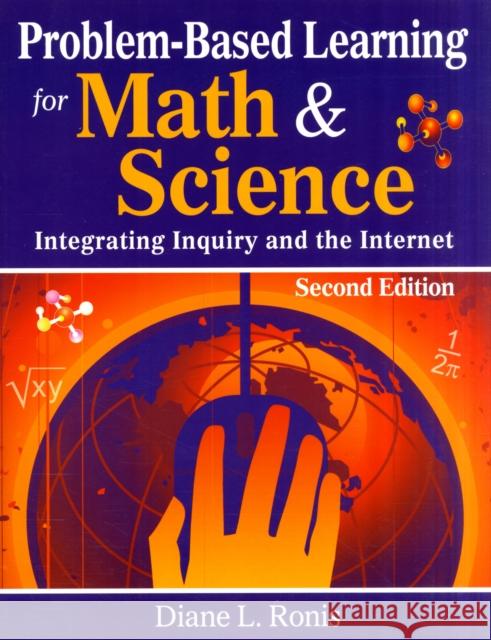 Problem-Based Learning for Math & Science: Integrating Inquiry and the Internet Ronis, Diane L. 9781412955591 Corwin Press - książka