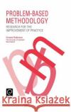 Problem Based Methodology: Research for the Improvement of Practice Viviane M. J. Robinson 9780080419251 Emerald Publishing Limited