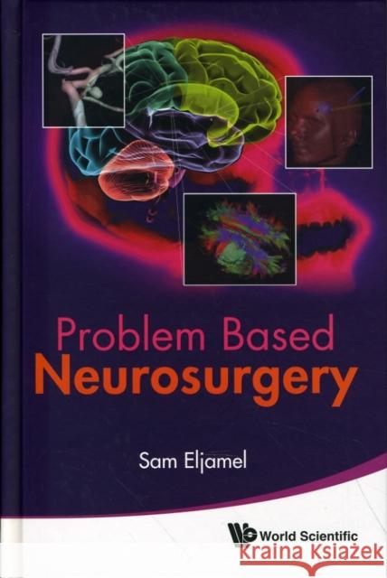 Problem Based Neurosurgery Sam Eljamel 9789814317078 World Scientific Publishing Company - książka