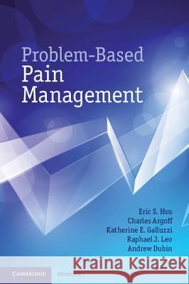 Problem-Based Pain Management Eric S Hsu & Charles Argoff 9781107606104  - książka