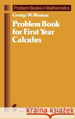 Problem Book for First Year Calculus George W. Bluman G. W. Bluman 9780387909202 Springer - książka