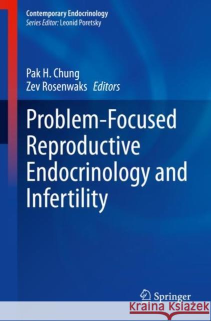 Problem-Focused Reproductive Endocrinology and Infertility Pak H. Chung Zev Rosenwaks 9783031194429 Springer - książka