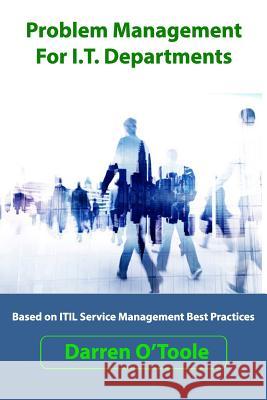 Problem Management For I.T. Departments O'Toole, Darren 9781512113617 Createspace - książka