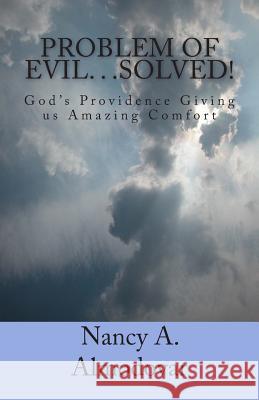 Problem of Evil. . .SOLVED!: God's Providence Giving us Amazing Comfort Almodovar Phd, Nancy A. 9781492218265 Createspace - książka