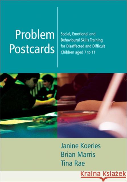 Problem Postcards: Social, Emotional and Behavioural Skills Training for Disaffected and Difficult Children Aged 7-11 Koeries, Janine 9781412910743 Paul Chapman Publishing - książka