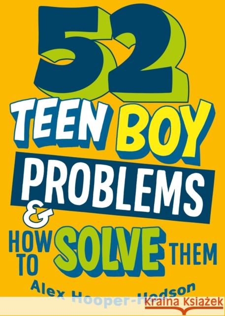 Problem Solved: 52 Teen Boy Problems & How To Solve Them Alex Hooper-Hodson 9781526323385 Hachette Children's Group - książka