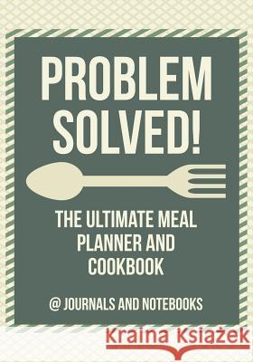 Problem Solved! The Ultimate Meal Planner and Cookbook @ Journals and Notebooks 9781683265528 Speedy Publishing LLC - książka