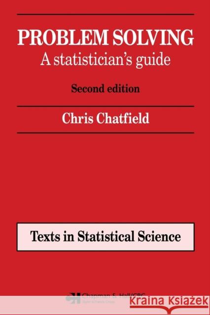 Problem Solving: A Statistician's Guide, Second Edition Chatfield, Chris 9780412606304 Chapman & Hall/CRC - książka