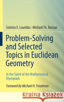 Problem-Solving and Selected Topics in Euclidean Geometry: In the Spirit of the Mathematical Olympiads Louridas, Sotirios E. 9781461472728 Springer - książka