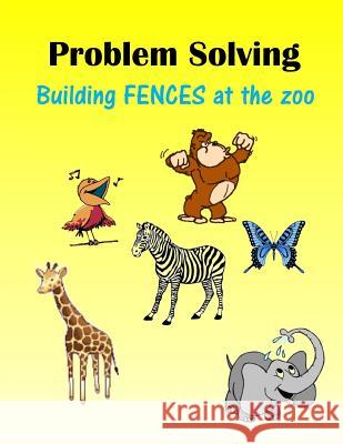 Problem Solving: Building FENCES at the zoo Mahoney, C. 9781514355961 Createspace Independent Publishing Platform - książka