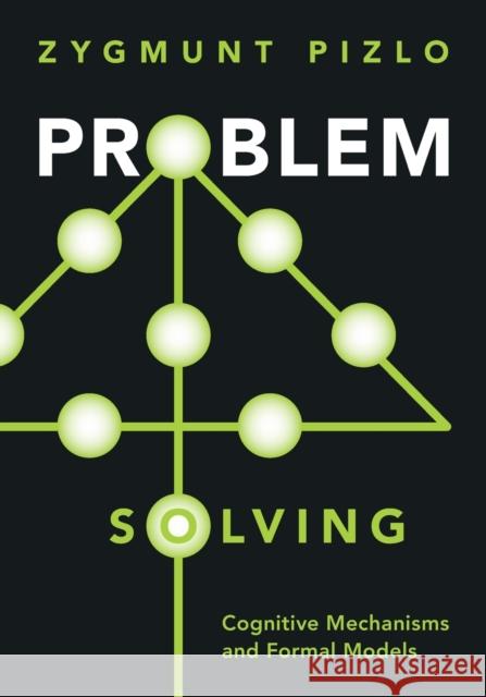 Problem Solving: Cognitive Mechanisms and Formal Models Zygmunt Pizlo (University of California, Irvine) 9781009205597 Cambridge University Press - książka