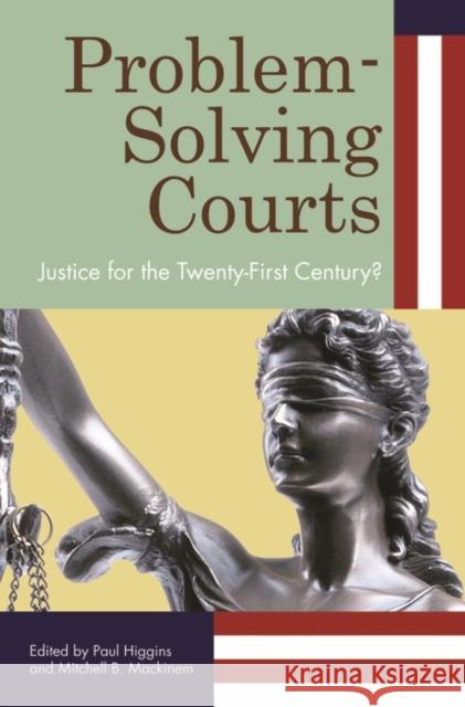 Problem-Solving Courts: Justice for the Twenty-First Century? Higgins, Paul 9780313352843 Praeger Publishers - książka