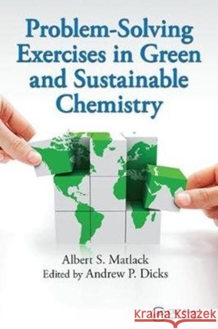 Problem-Solving Exercises in Green and Sustainable Chemistry Albert S. Matlack 9781138411326 CRC Press - książka