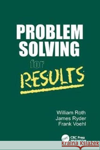 Problem Solving for Results William Roth 9781138409835 CRC Press - książka