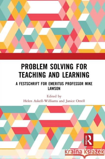 Problem Solving for Teaching and Learning: A Festschrift for Emeritus Professor Mike Lawson Helen Askell-Williams Janice Orrell 9781032091990 Routledge - książka
