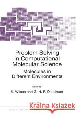 Problem Solving in Computational Molecular Science: Molecules in Different Environments Wilson, Stephen 9789401065061 Springer - książka