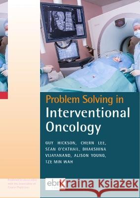 Problem Solving in Interventional Oncology Tze Wah   9780995595484 EBN Health - książka