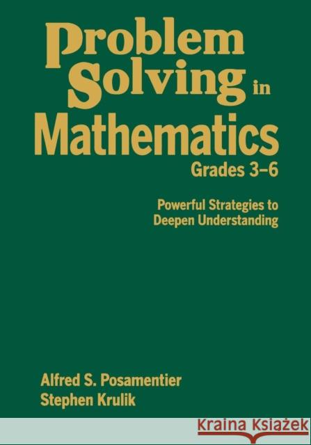 Problem Solving in Mathematics, Grades 3-6: Powerful Strategies to Deepen Understanding Posamentier, Alfred S. 9781412960670 Corwin Press - książka