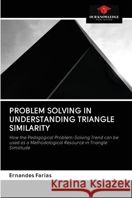 Problem Solving in Understanding Triangle Similarity Ernandes Farias 9786203124163 Our Knowledge Publishing - książka