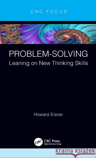 Problem-Solving: Leaning on New Thinking Skills Howard Eisner 9780367749811 CRC Press - książka