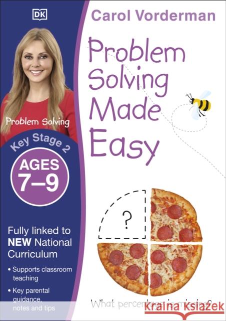 Problem Solving Made Easy, Ages 7-9 (Key Stage 2): Supports the National Curriculum, Maths Exercise Book Carol Vorderman 9780241224984 DORLING KINDERSLEY CHILDREN'S - książka