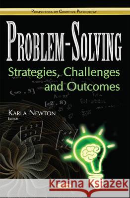 Problem-Solving: Strategies, Challenges & Outcomes Karla Newton 9781634855136 Nova Science Publishers Inc - książka