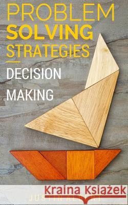 Problem Solving Strategies: Decision Making and Problem Solving: Art of Problem Solving Justin Albert 9781519747105 Createspace Independent Publishing Platform - książka