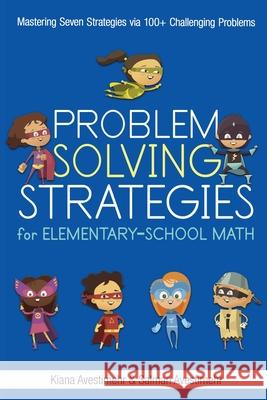 Problem Solving Strategies for Elementary-School Math Kiana Avestimehr Salman Avestimehr 9781680839845 Now Publishers - książka