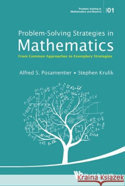 Problem-Solving Strategies in Mathematics: From Common Approaches to Exemplary Strategies Alfred S. Posamentier Stephen Krulik 9789814651622 World Scientific Publishing Company - książka