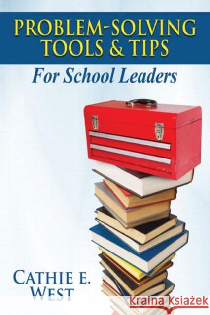 Problem-Solving Tools and Tips for School Leaders Cathie E. West 9781596671720 Eye on Education, - książka