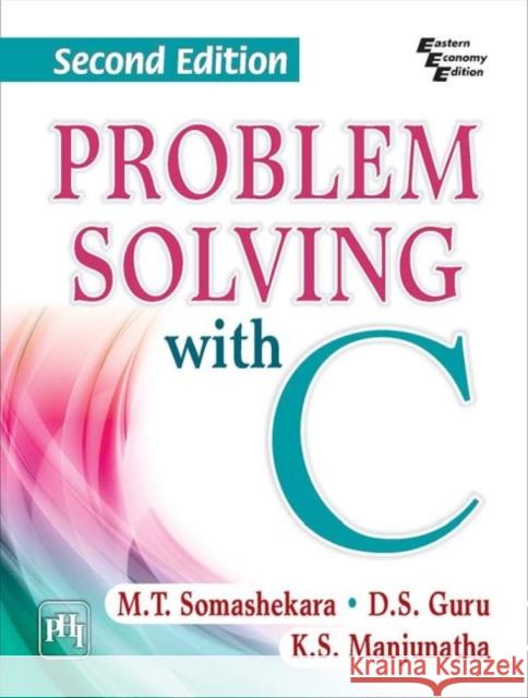 Problem Solving with C M.T. Somashekara D. S. Guru K. S. Manjunatha 9789387472228 PHI Learning - książka