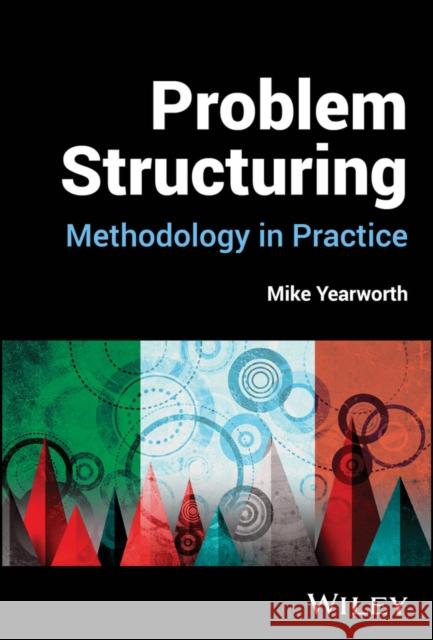 Problem Structuring: Methodology in Practice Mike Yearworth 9781119744825 Wiley - książka