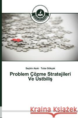 Problem Çözme Stratejileri Ve Üstbiliş Azak Seçkin, Gökçek Tuba 9783639811933 Turkiye Alim Kitaplar# - książka