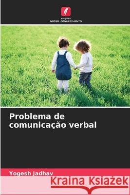 Problema de comunicação verbal Jadhav, Yogesh 9786209437557 Edições Nosso Conhecimento - książka