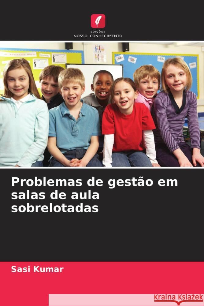 Problemas de gestão em salas de aula sobrelotadas Kumar, Sasi 9786207110186 Edições Nosso Conhecimento - książka