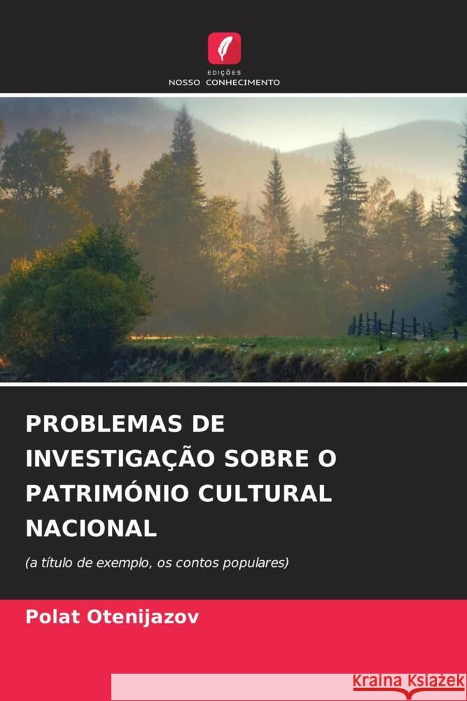 Problemas de Investiga??o Sobre O Patrim?nio Cultural Nacional Polat Оtenijazov 9786207253982 Edicoes Nosso Conhecimento - książka