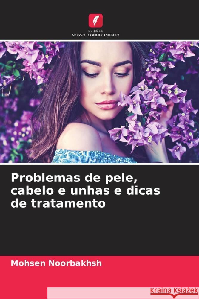 Problemas de pele, cabelo e unhas e dicas de tratamento Noorbakhsh, Mohsen 9786207124121 Edições Nosso Conhecimento - książka