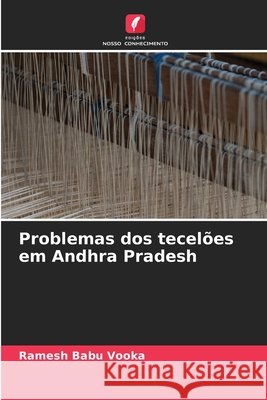 Problemas dos tecelões em Andhra Pradesh Vooka, Ramesh Babu 9786209936678 Edicoes Nosso Conhecimento - książka