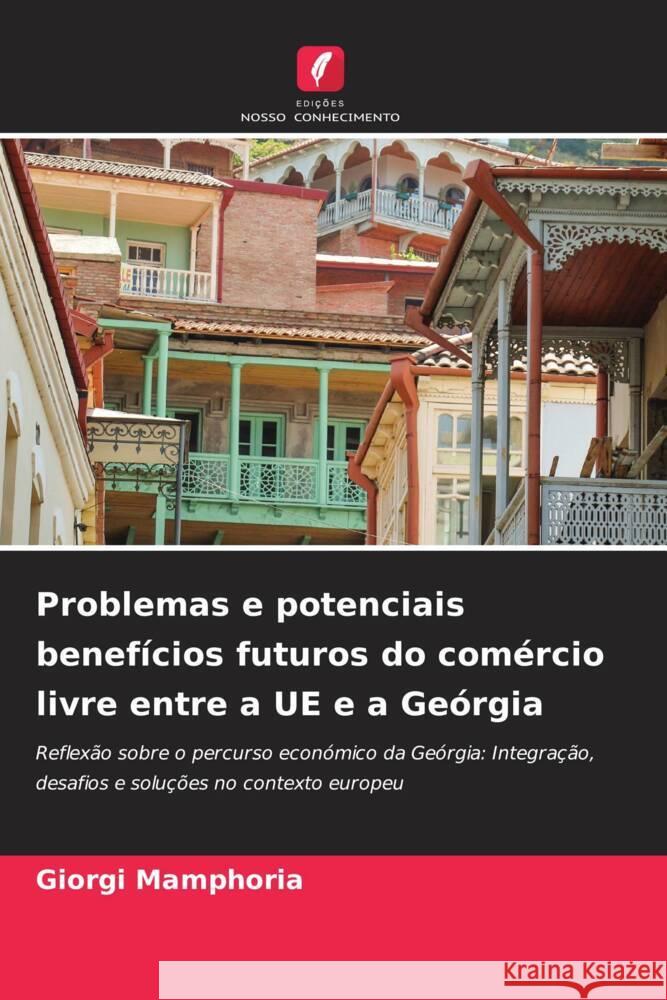 Problemas e potenciais benef?cios futuros do com?rcio livre entre a UE e a Ge?rgia Giorgi Mamphoria 9786208094898 Edicoes Nosso Conhecimento - książka