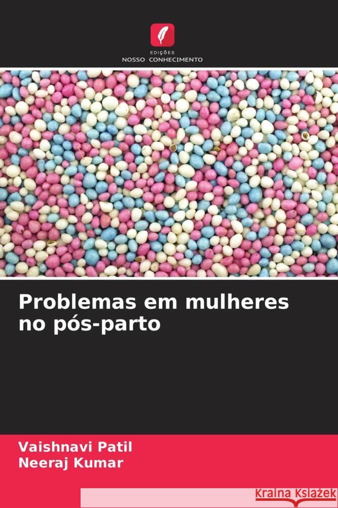 Problemas em mulheres no p?s-parto Vaishnavi Patil Neeraj Kumar 9786206546160 Edicoes Nosso Conhecimento - książka