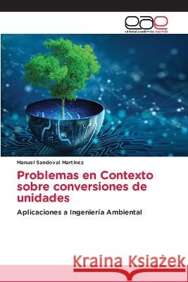 Problemas en Contexto sobre conversiones de unidades Manuel Sandoval Martinez   9786202118491 Editorial Academica Espanola - książka