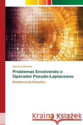 Problemas Envolvendo o Operador Pseudo-Laplaceano Joel Cruz Ramirez 9786203465761 Novas Edicoes Academicas - książka
