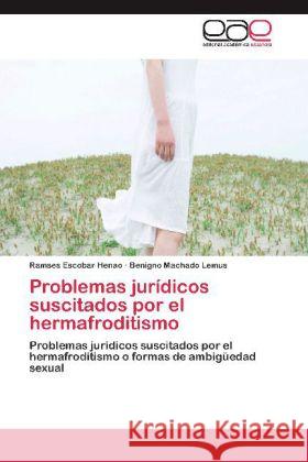 Problemas jurídicos suscitados por el hermafroditismo : Problemas jurídicos suscitados por el hermafroditismo o formas de ambigüedad sexual Escobar Henao, Ramses; Machado Lemus, Benigno 9783659051210 Editorial Académica Española - książka