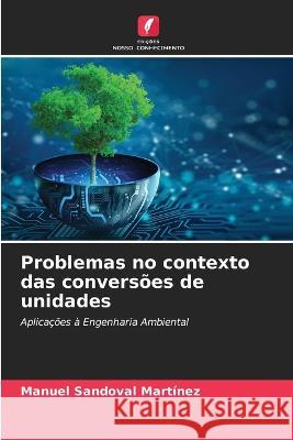 Problemas no contexto das conversoes de unidades Manuel Sandoval Martinez   9786205810743 Edicoes Nosso Conhecimento - książka