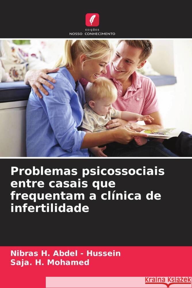 Problemas psicossociais entre casais que frequentam a clínica de infertilidade Abdel - Hussein, Nibras H., Mohamed, Saja. H. 9786208556471 Edições Nosso Conhecimento - książka