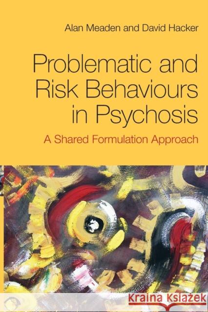 Problematic and Risk Behaviours in Psychosis: A Shared Formulation Approach Meaden, Alan 9780415494656  - książka