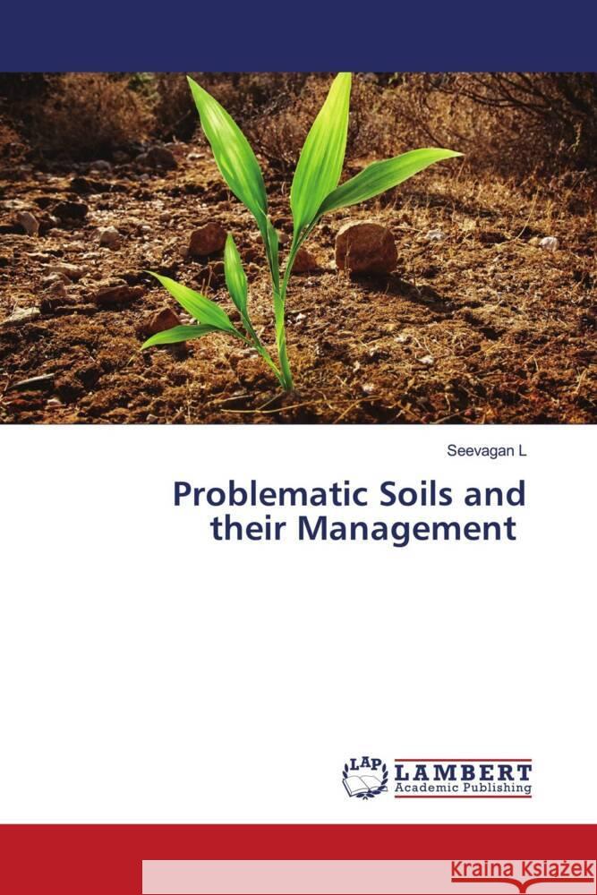 Problematic Soils and their Management L, Seevagan 9786204743479 LAP Lambert Academic Publishing - książka