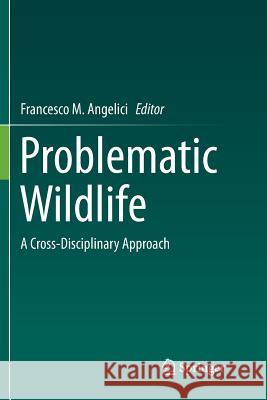 Problematic Wildlife: A Cross-Disciplinary Approach Angelici, Francesco M. 9783319793856 Springer International Publishing AG - książka