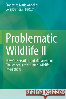 Problematic Wildlife II: New Conservation and Management Challenges in the Human-Wildlife Interactions Francesco Maria Angelici Lorenzo Rossi 9783030423377 Springer - książka